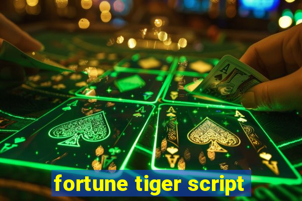 fortune tiger script